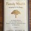 Family Wealth--Keeping It in the Family: How Family Members and Their Advisers Preserve Human, Intellectual, and Financial Assets for Generations