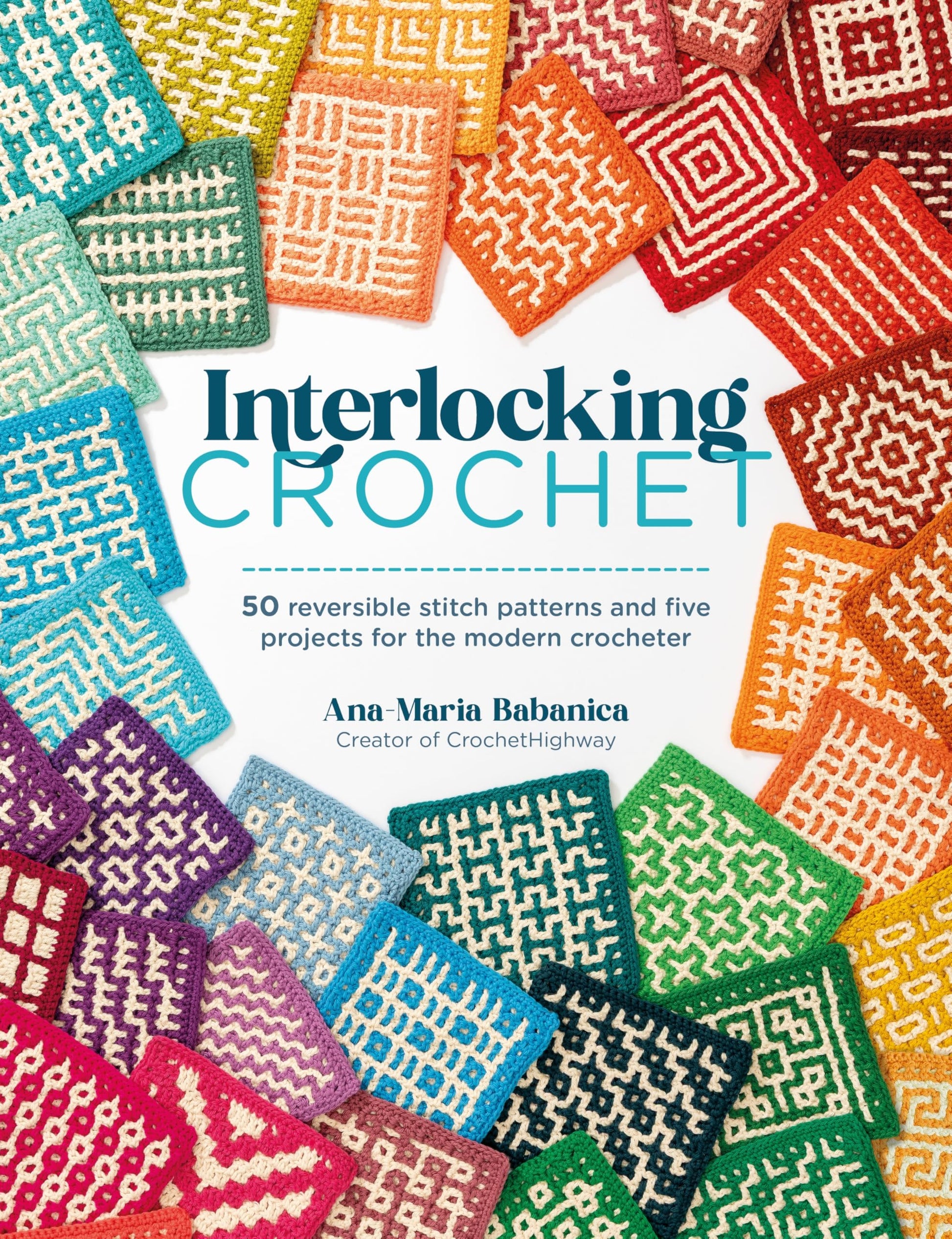 Interlocking Crochet: 50 reversible stitch patterns and five projects for the modern crocheter