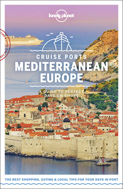 Lonely Planet Cruise Ports Mediterranean Europe 1 (Travel Gu