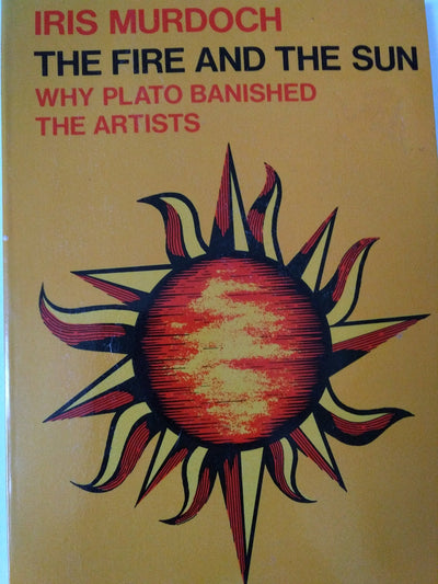 The Fire and the Sun: Why Plato Banished the Artists. Based upon the Romanes Lecture