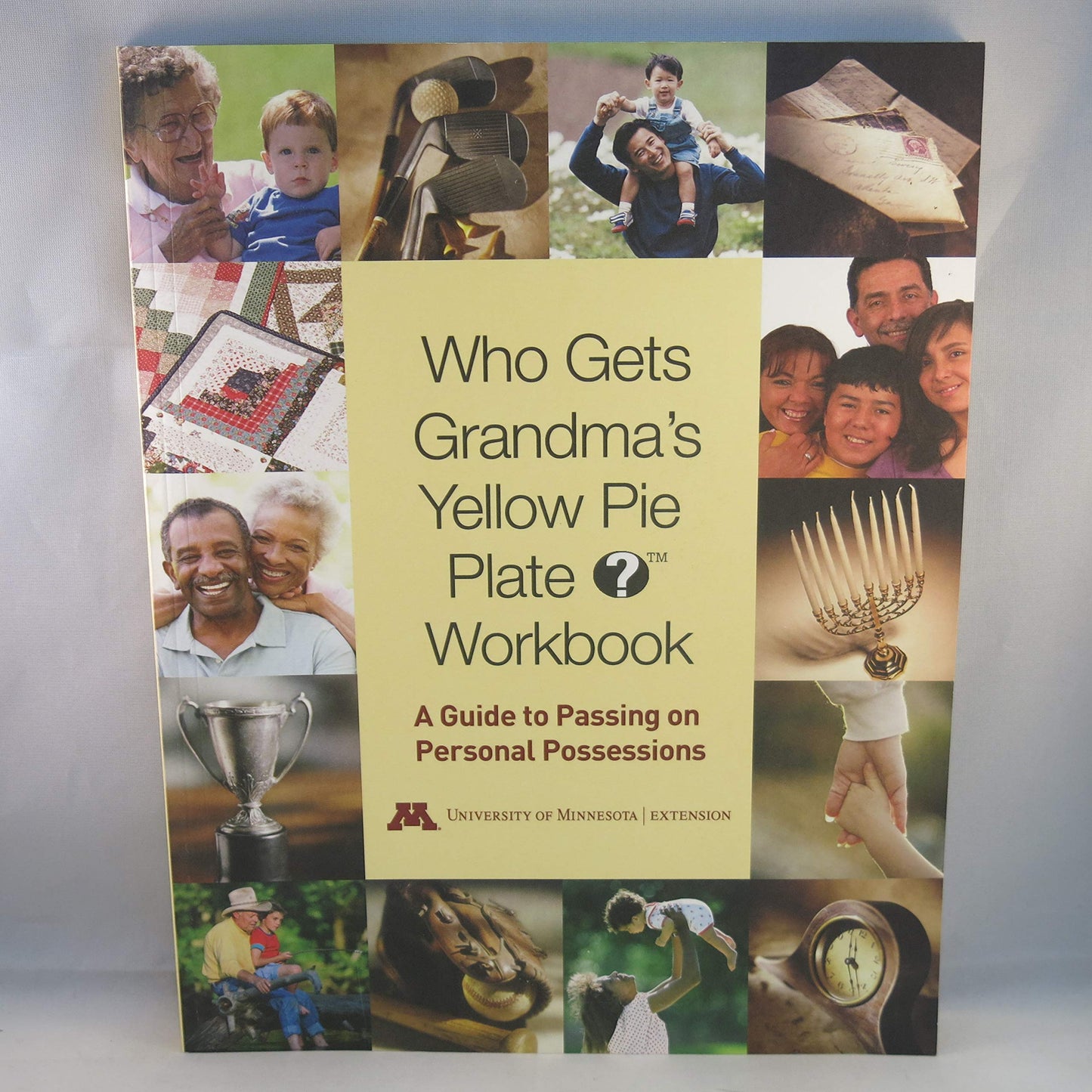 Who Gets Grandmas Yellow Pie Plate? Workbook: A Guide to Passing on Personal Possessions