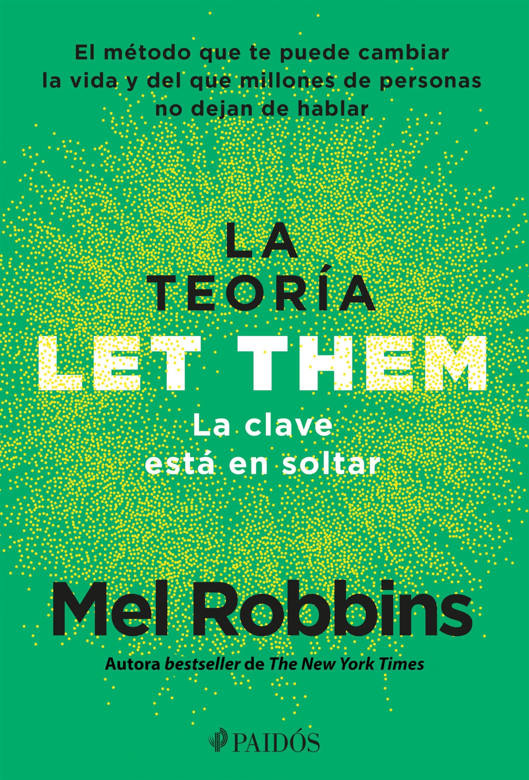 La teoría Let Them. La clave está en soltar: El método que te puede cambiar la vida y del que millones de personas no dejan de hablar / The Let Them Theory (Spanish Edition)