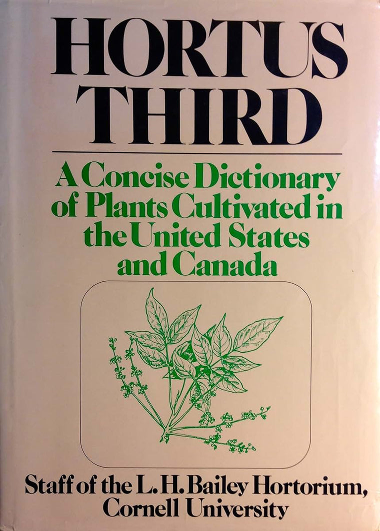 Hortus Third: A Concise Dictionary of Plants Cultivated in the United States and Canada