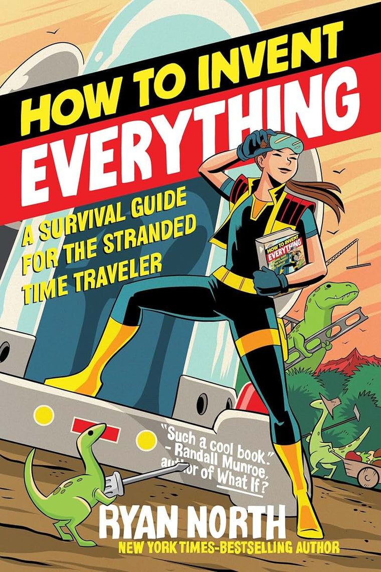 How to Invent Everything: A Survival Guide for the Stranded