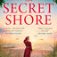 The Secret Shore: The new World War 2 historical fiction romance from the author of The River Between Us, perfect for summer 2024!