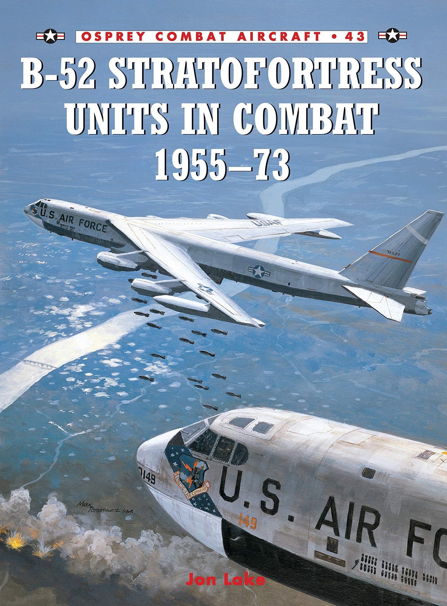 B-52 Stratofortress Units in Combat 1955-73 (Combat Aircraft, 43)
