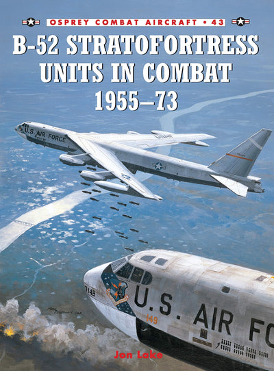 B-52 Stratofortress Units in Combat 1955-73 (Combat Aircraft, 43)