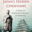 In Search of Japan's Hidden Christians: A Story of Suppression, Secrecy and Survival