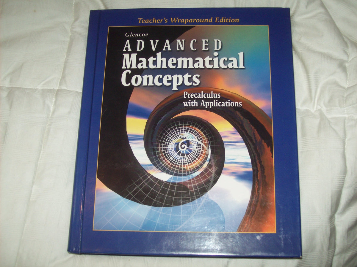 Advanced Mathmatical Concepts. Precalculus with Applications. (Teacher's Wraparound Edition)