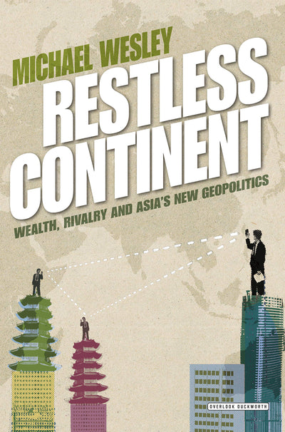 Restless Continent: Wealth, Rivalry, and Asia's New Geopolitics