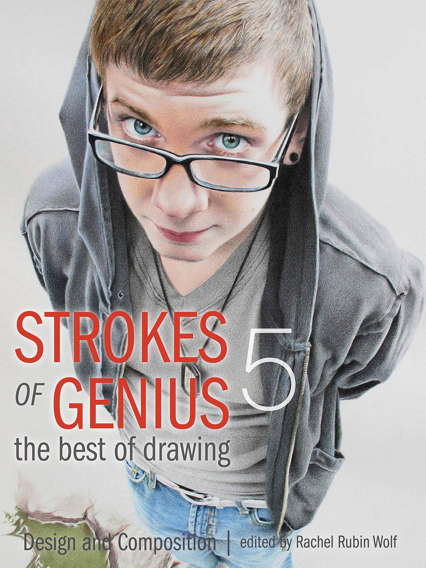 Strokes of Genius 5: Design and Composition (Strokes of Genius: The Best of Drawing, 5)