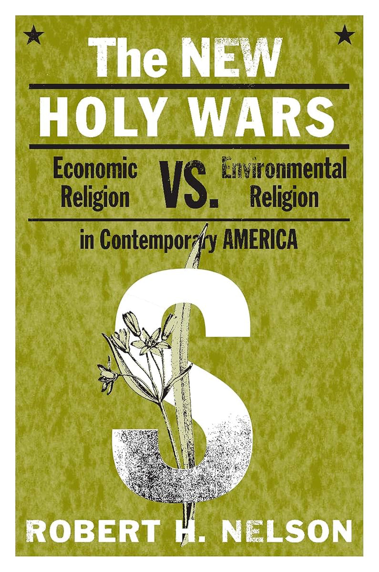 The New Holy Wars: Economic Religion Versus Environmental Religion in Contemporary America