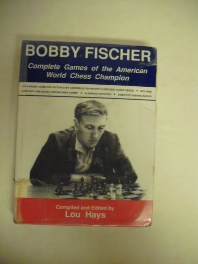 Bobby Fischer: Complete Games of the American World Chess Champion