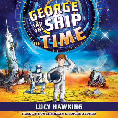 George and the Ship of Time (The George's Secret Key Series) (The George's Secret Key Series, 6)
