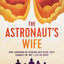 The Astronaut's Wife: How Launching My Husband into Outer Space Changed the Way I Live on Earth