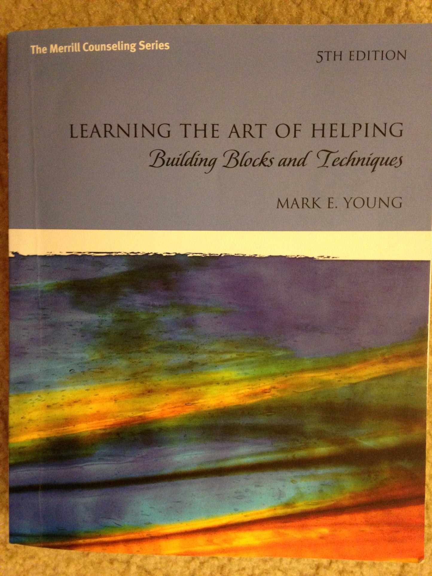 Learning the Art of Helping: Building Blocks and Techniques (5th Edition) (The Merrill Counseling)