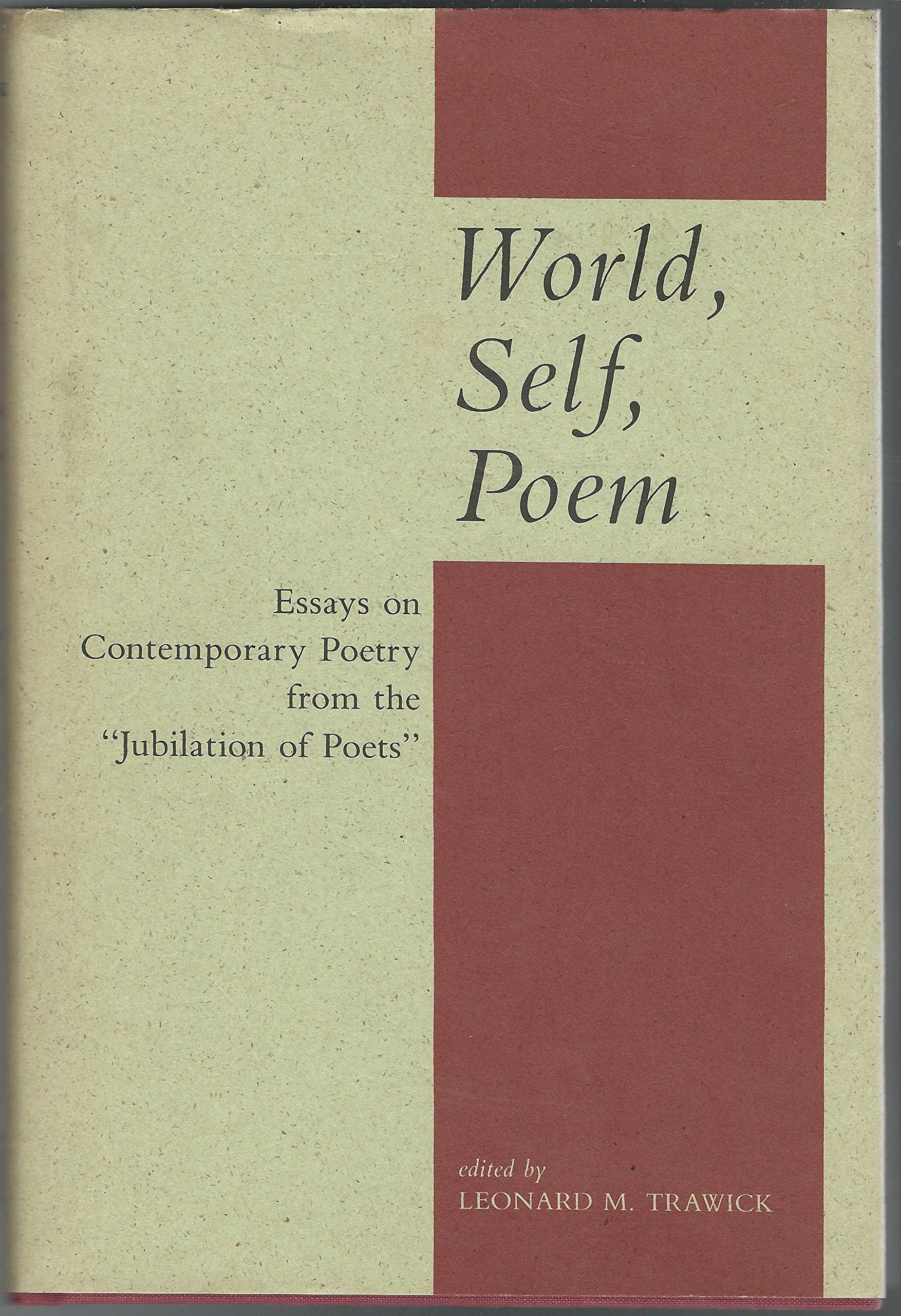 World, Self, Poem: Essays on Contemporary Poetry from the "Jubilation of Poets"