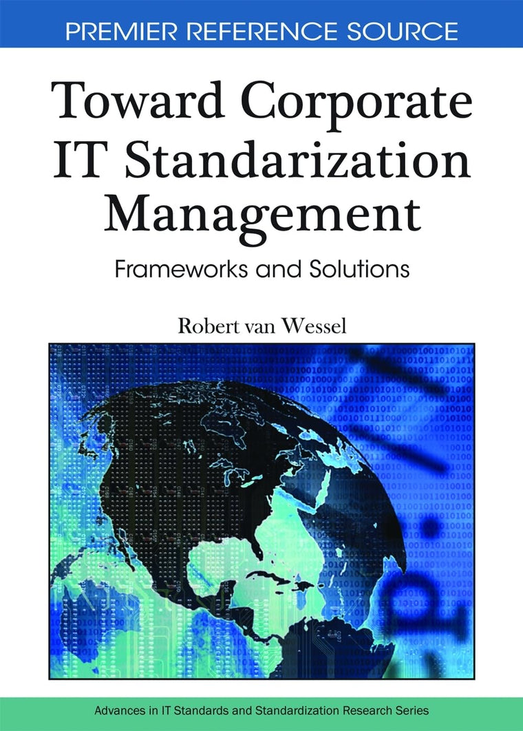 Toward Corporate It Standardization Management: Frameworks and Solutions