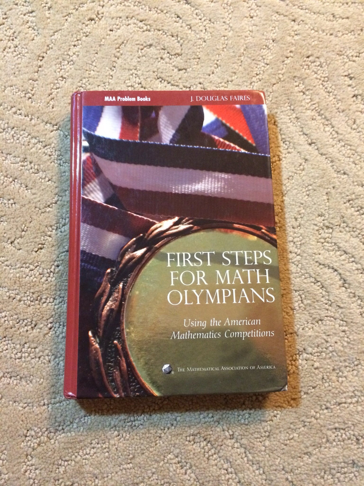 First Steps for Math Olympians: Using the American Mathematics Competitions (Problem Books) (MAA Problem Book Series)