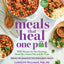 Meals That Heal-One Pot: Promote Whole-Body Health with 100+ Anti-Inflammatory Recipes for Your Stovetop, Sheet Pan, Instant Pot, and Air Fryer