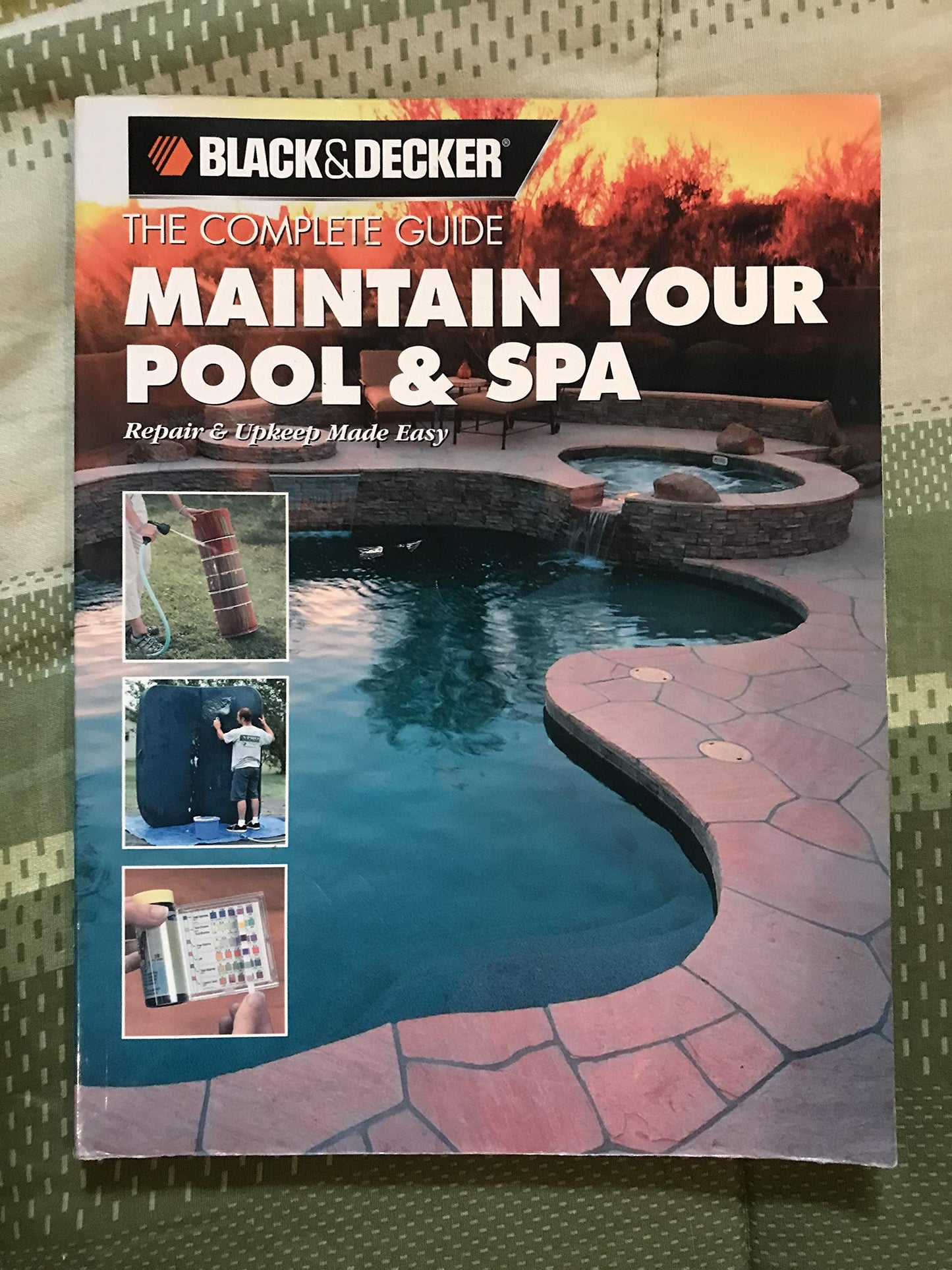 The Complete Guide Maintain Your Pool & Spa: Repair & Upkeep Made Easy (Black & Decker Home Improvement Library)