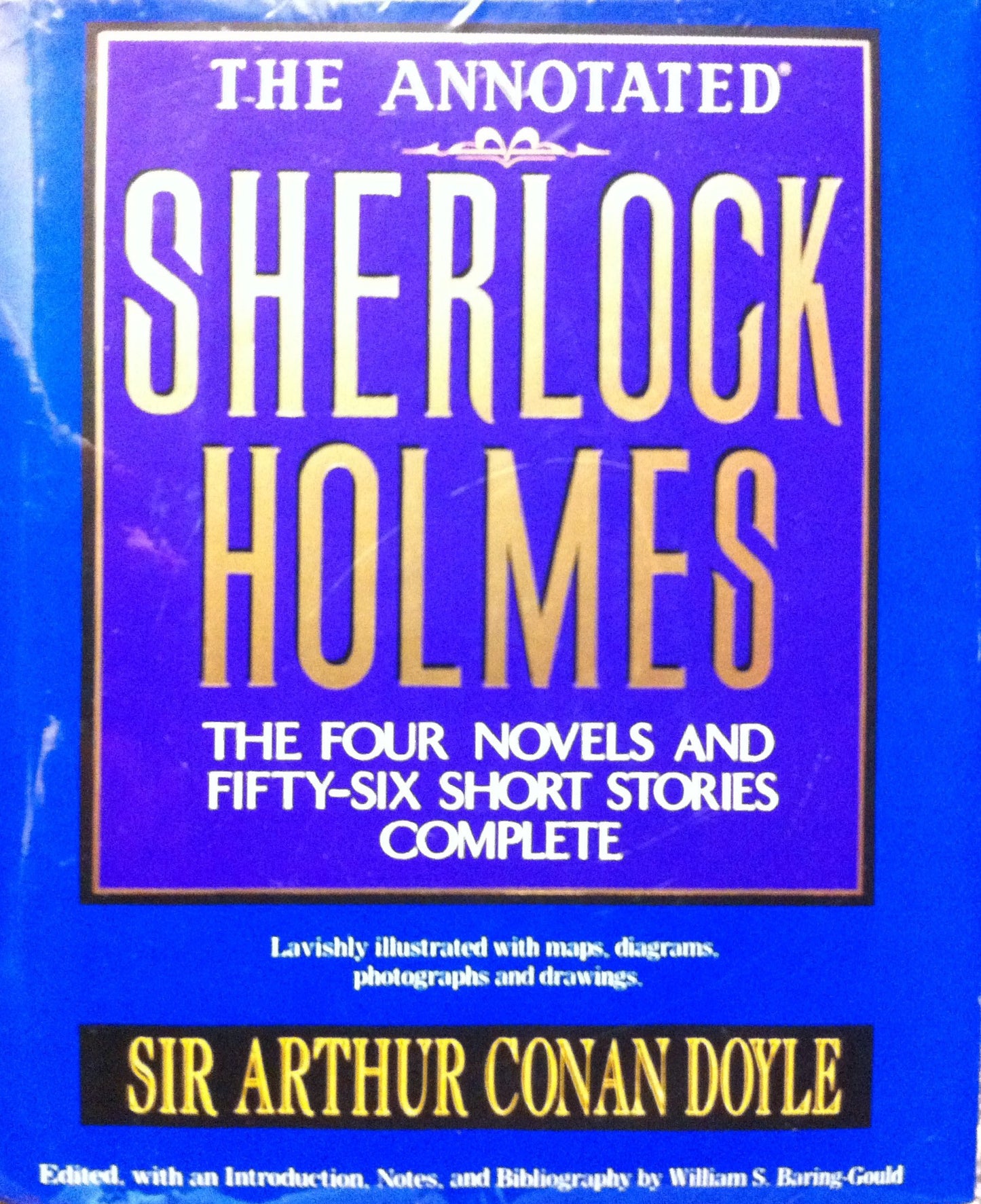 The Annotated Sherlock Holmes: The Four Novels and Fifty-Six
