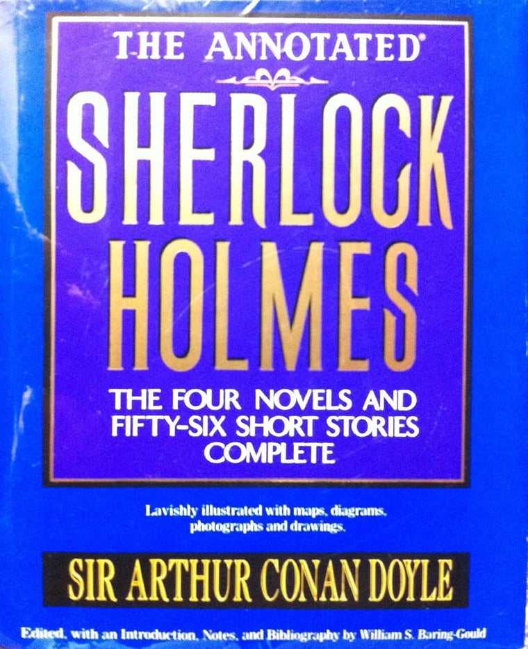 The Annotated Sherlock Holmes: The Four Novels and Fifty-Six