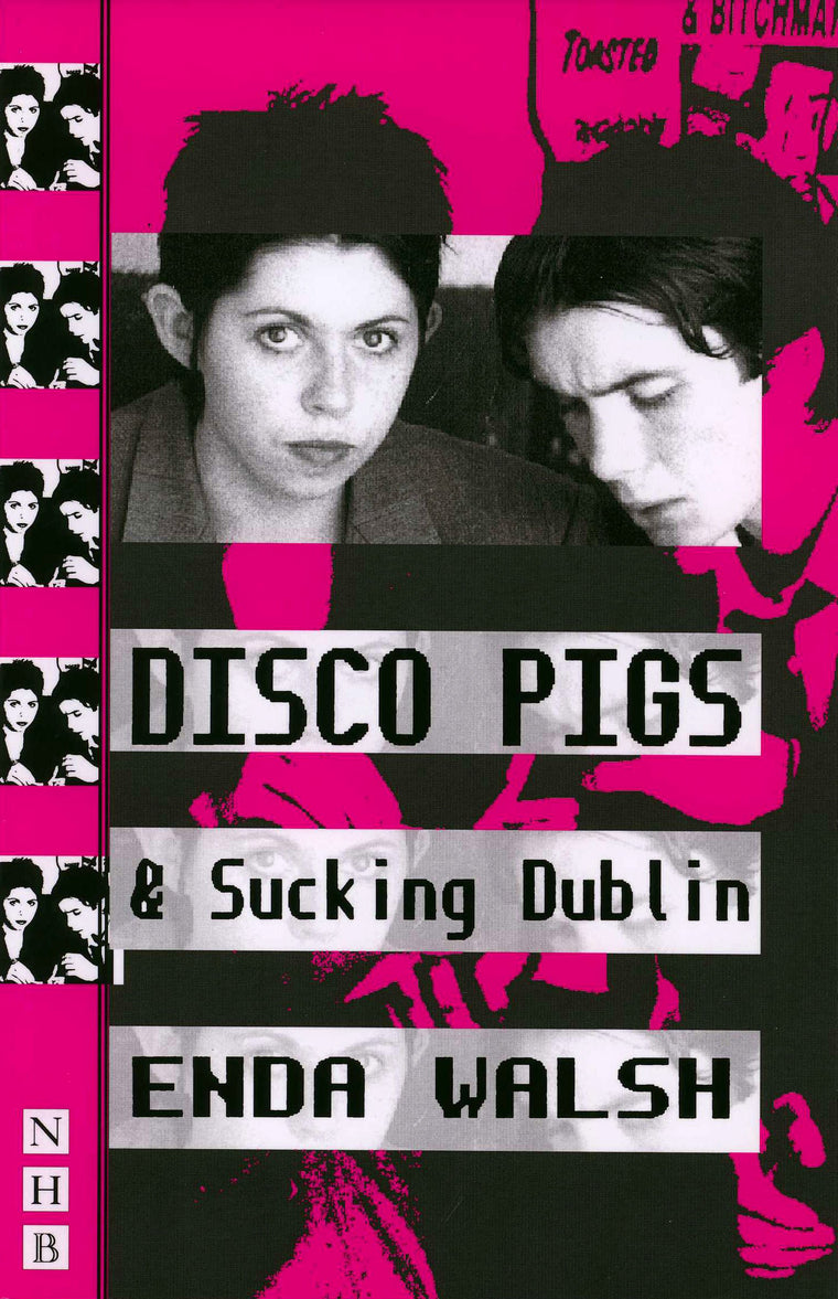 Disco Pigs and Sucking Dublin (Nick Hern Books)