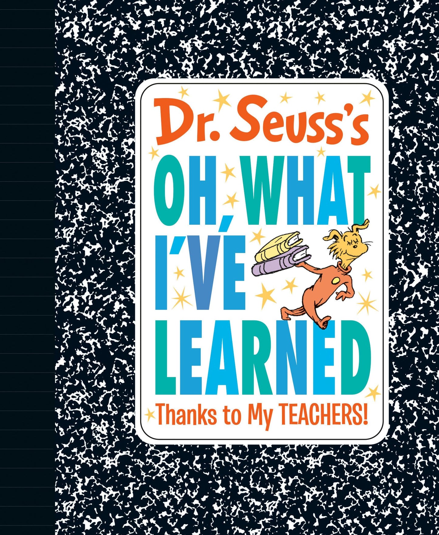 Dr. Seuss's Oh, What I've Learned: Thanks to My TEACHERS! (Dr. Seuss's Gift Books)