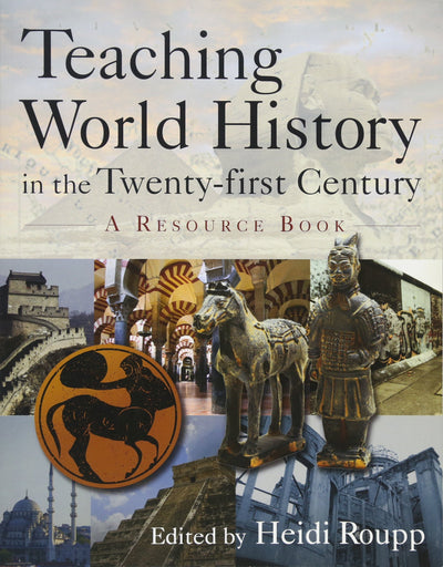 Teaching World History in the Twenty-first Century: A Resource Book (Sources and Studies in World History)