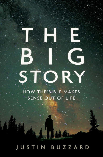 The Big Story: How the Bible Makes Sense out of Life
