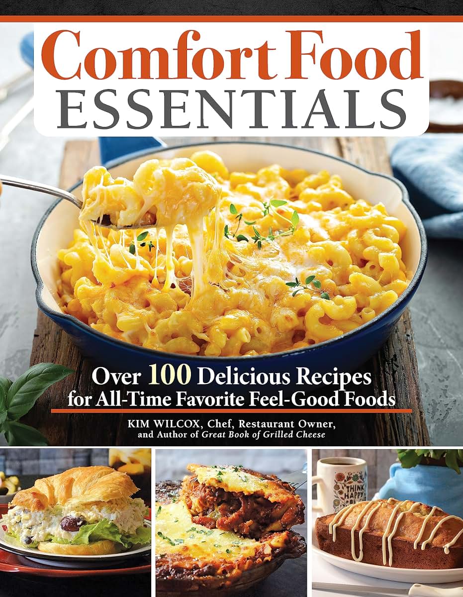 Comfort Food Essentials: Over 100 Delicious Recipes for All-Time Favorite Feel-Good Foods (Fox Chapel Publishing) Cozy Cookbook - Banana Bread, Mac and Cheese, Chicken Noodle Soup, Pizza, and More