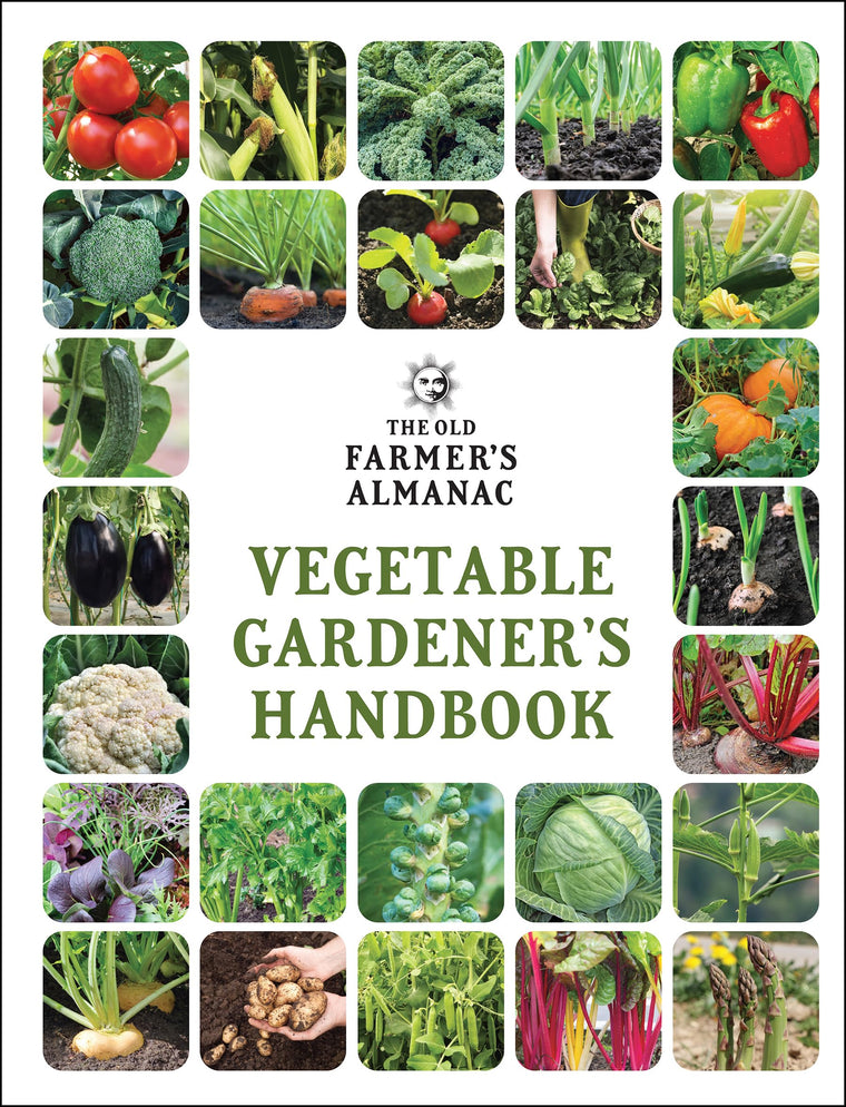 The Old Farmer's Almanac Vegetable Gardeners Handbook: Essential Step-by-Step Advice for Growing Vegetables and Achieving Success
