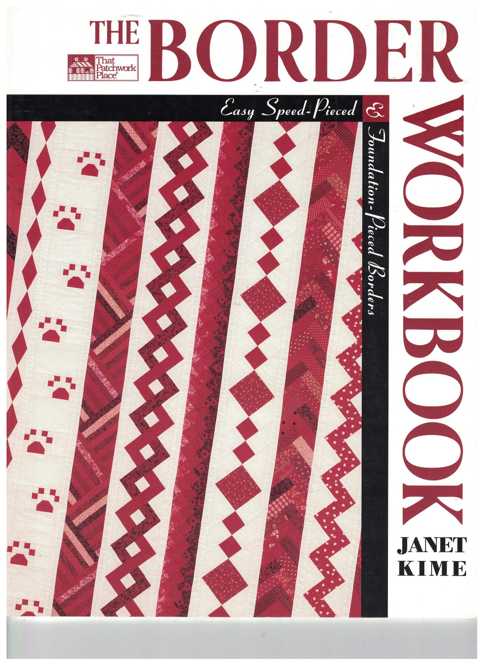 The Border Workbook : Easy Speed-Pieced and Foundation-Pieced Borders