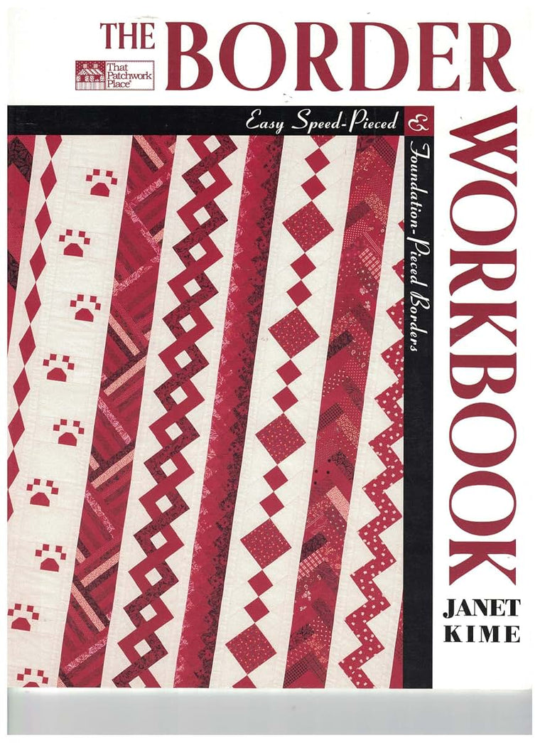 The Border Workbook : Easy Speed-Pieced and Foundation-Pieced Borders