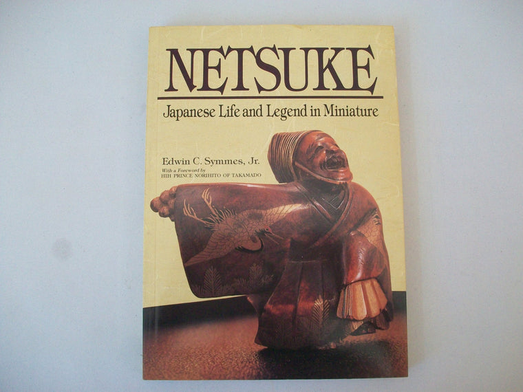 Netsuke: Japanese Life and Legend in Miniature