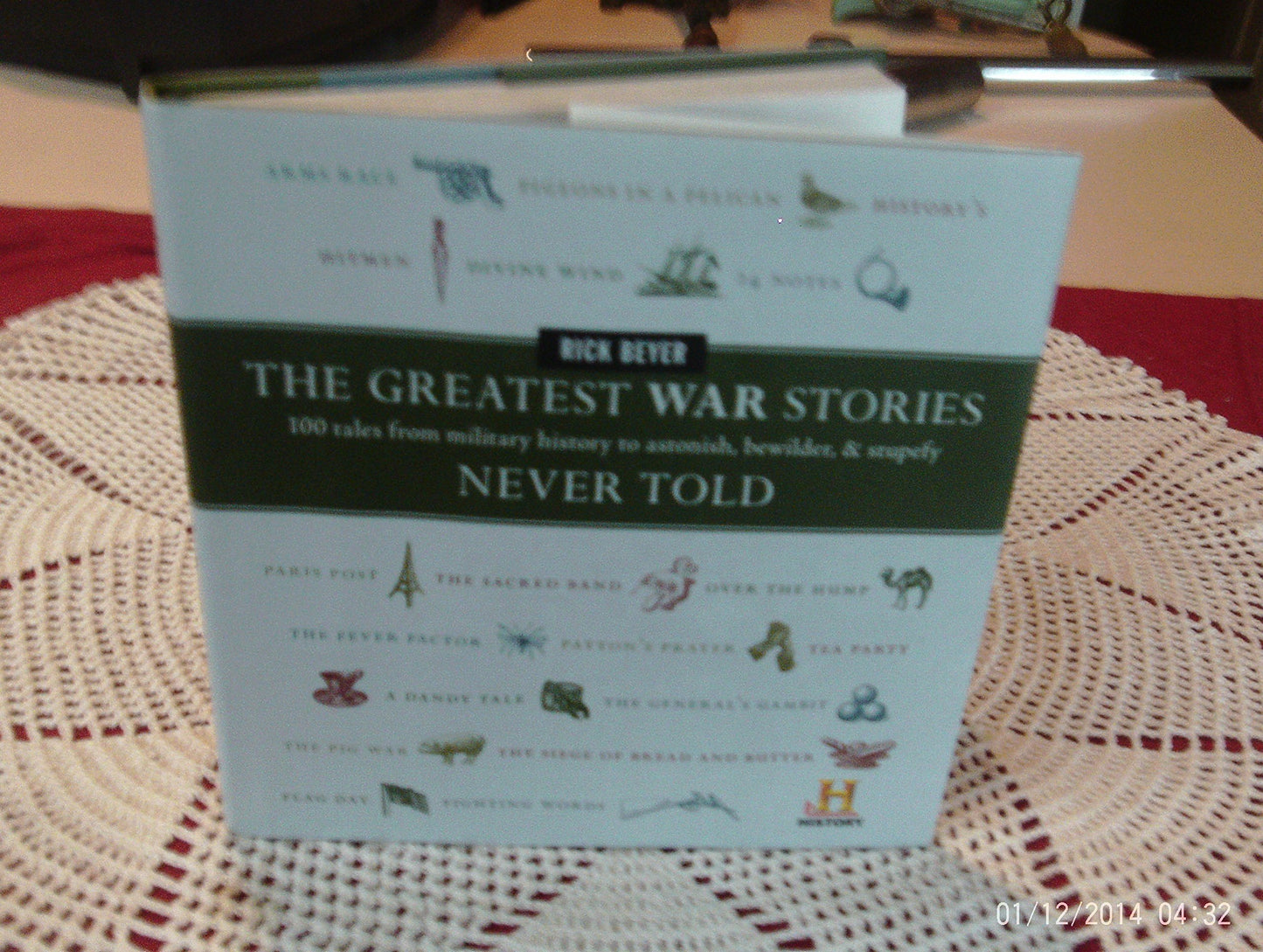 The Greatest War Stories Never Told: 100 Tales from Military History to Astonish, Bewilder, and Stupefy (The Greatest Stories Never Told)