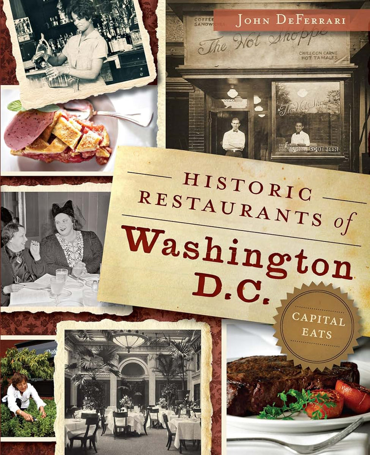Historic Restaurants of Washington, D.C.: Capital Eats (American Palate)