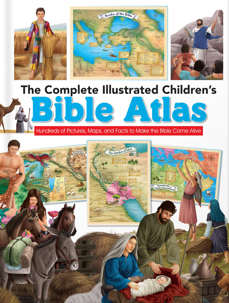 The Complete Illustrated Children's Bible Atlas: Hundreds of Pictures, Maps, and Facts to Make the Bible Come Alive