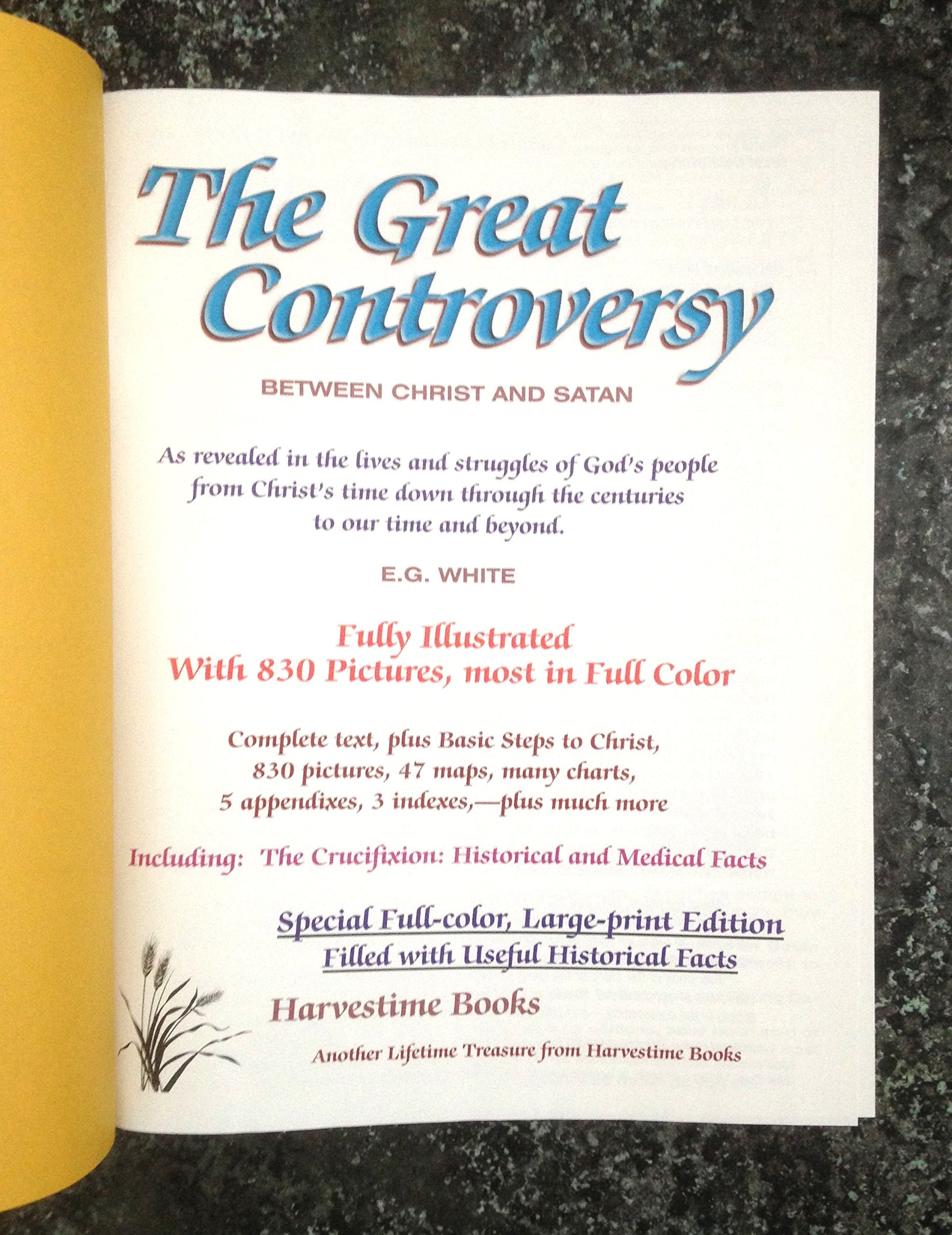 The Great Controversy Between Christ and Satan (Fully Ilustratrated with 830 Pictures, 47 maps, many charts) Including: The Crucifixion: Historical and Medical Facts