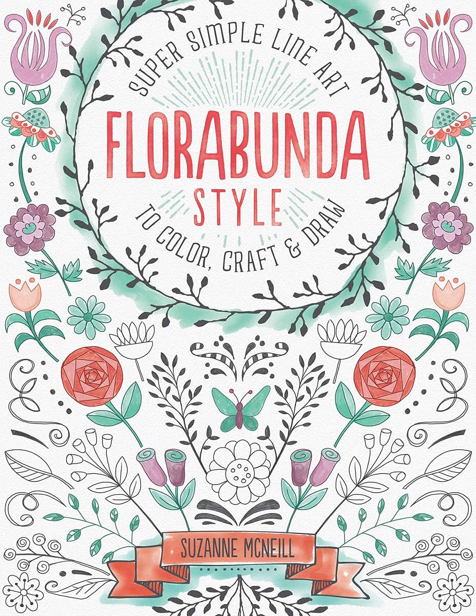Florabunda Style: Super Simple Line Art to Color, Craft & Draw (Design Originals) Over 200 Doodles to Learn: Flowers, Leaves, Vines, Buds, Pods, Blooms, Petals, Bells, Nature-Inspired Accents, & More