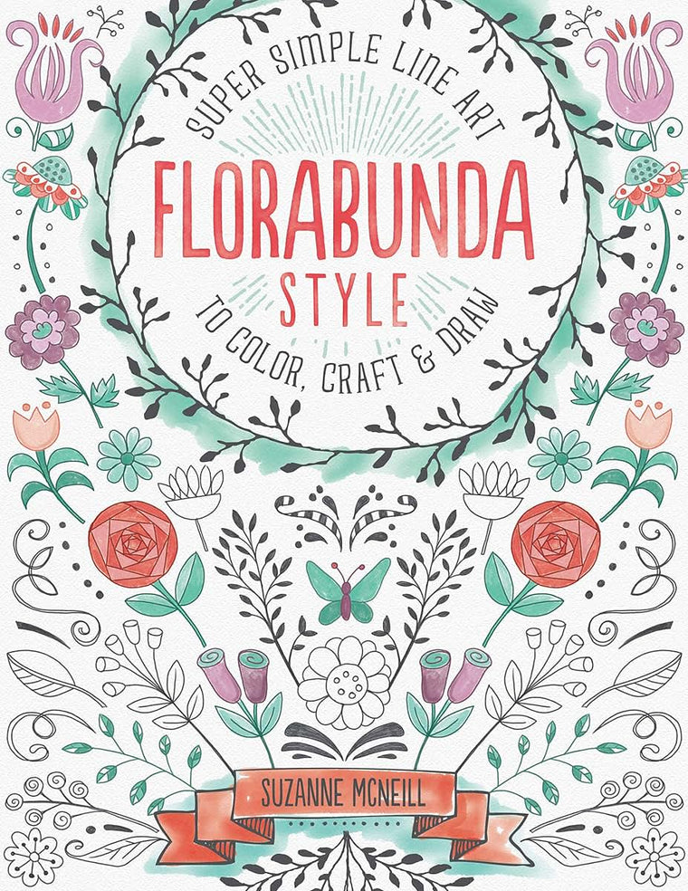 Florabunda Style: Super Simple Line Art to Color, Craft & Draw (Design Originals) Over 200 Doodles to Learn: Flowers, Leaves, Vines, Buds, Pods, Blooms, Petals, Bells, Nature-Inspired Accents, & More