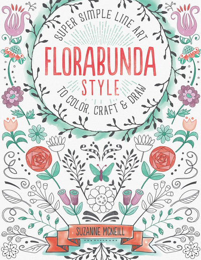 Florabunda Style: Super Simple Line Art to Color, Craft & Draw (Design Originals) Over 200 Doodles to Learn: Flowers, Leaves, Vines, Buds, Pods, Blooms, Petals, Bells, Nature-Inspired Accents, & More