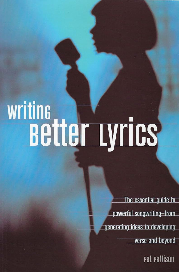 Writing Better Lyrics by Pattison, Pat
