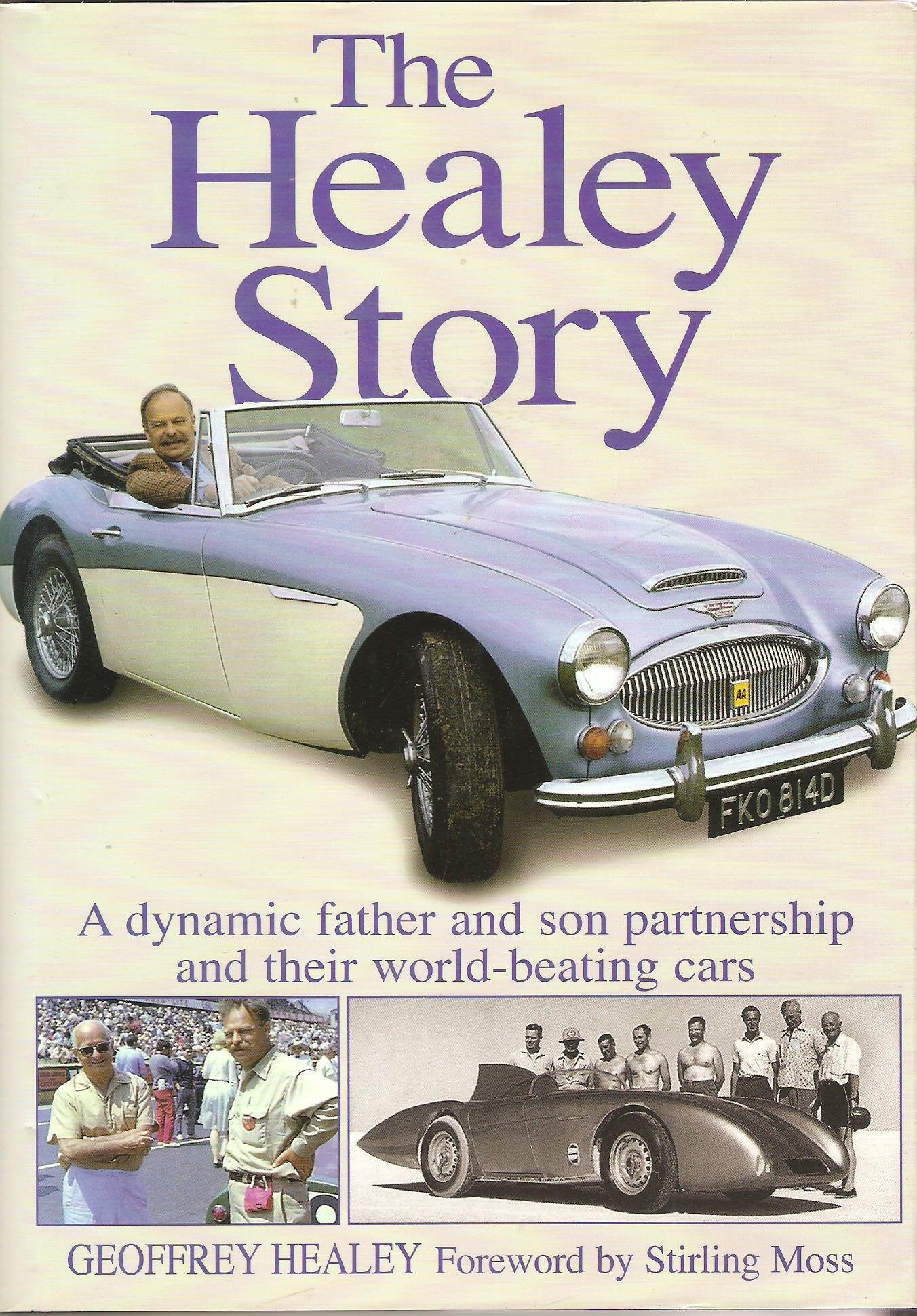 The Healey Story: A Dynamic Father and Son Partnership and Their World-Beating Cars (Complete Story)