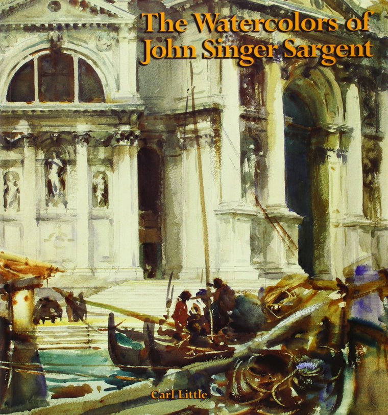 The Watercolors of John Singer Sargent by Little, Carl