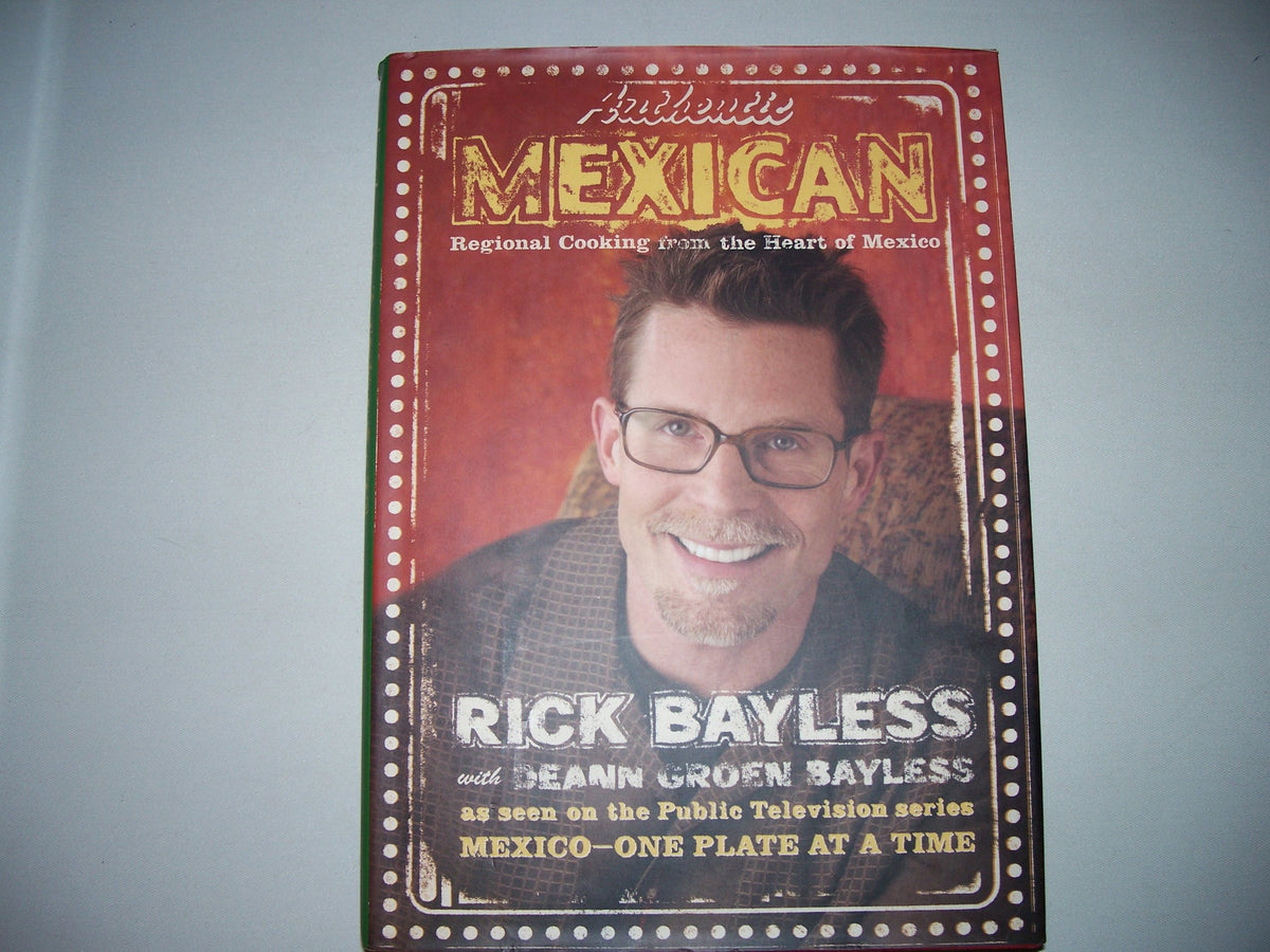 Authentic Mexican: Regional Cooking from the Heart of Mexico