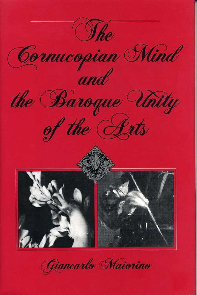 The Cornucopian Mind and the Baroque Unity of the Arts