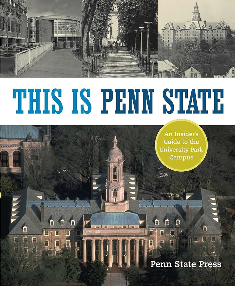 This Is Penn State: An Insider's Guide to the University Park Campus