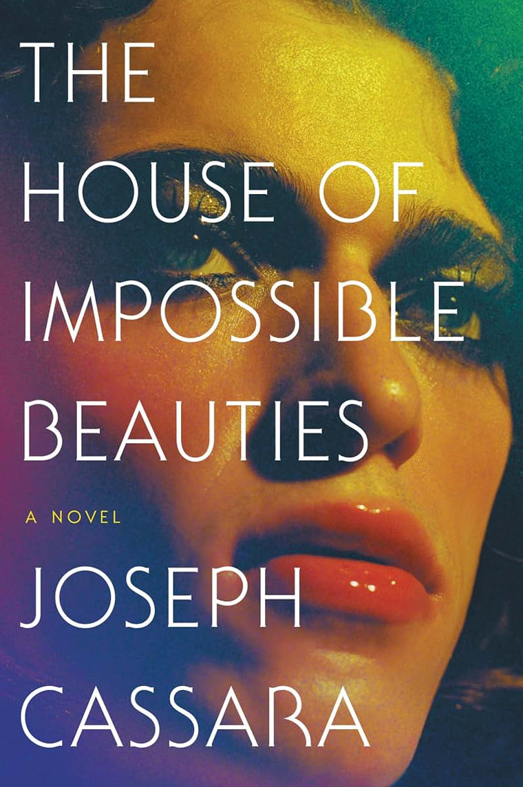 The House of Impossible Beauties: A Novel